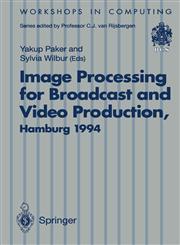 Image Processing for Broadcast and Video Production Proceedings of the European Workshop on Combined Real and Synthetic Image Processing for Broadcast and Video Production, Hamburg, 23-24 November 1994,3540199470,9783540199472