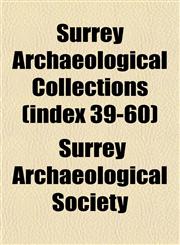 Surrey Archaeological Collections (index 39-60),1155030796,9781155030791