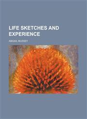 Life Sketches and Experience,1151057320,9781151057327
