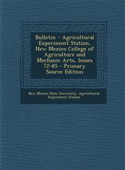 Bulletin - Agricultural Experiment Station, New Mexico College of Agriculture and Mechanic Arts, Issues 72-85 - Primary Source Edition,1294148362,9781294148364