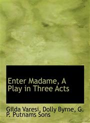 Enter Madame, A Play in Three Acts,1140241354,9781140241355