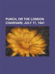 Punch, or the London Charivari, July 17, 1841,1153680777,9781153680776
