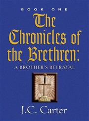 The Chronicles of the Brethren A Brother's Betrayal,1614348928,9781614348924
