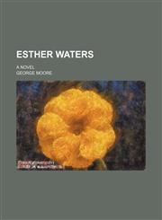 Esther Waters; a novel,1150064846,9781150064845