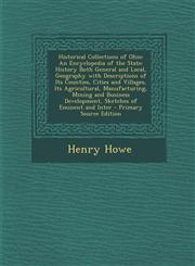 Historical Collections of Ohio An Encyclopedia of the State: History Both General and Local, Geography with Descriptions of Its Counties, Cities and,1289689563,9781289689568