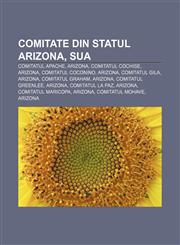 Comitate din statul Arizona, SUA Comitatul Apache, Arizona, Comitatul Cochise, Arizona, Comitatul Coconino, Arizona, Comitatul Gila, Arizona,1232155969,9781232155966