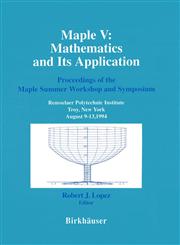 Maple V Mathematics and its Applications : Proceedings of the Maple Summer Workshop and Symposium, Rensselaer Polytechnic Institute, Troy, New York, August 9-13,1994,0817637915,9780817637910