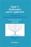Maple V Mathematics and its Applications : Proceedings of the Maple Summer Workshop and Symposium, Rensselaer Polytechnic Institute, Troy, New York, August 9-13,1994,0817637915,9780817637910