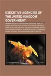 Executive agencies of the United Kingdom government Ordnance Survey, The National Archives, Duke of York's Royal Military School, Met Office,1157683851,9781157683858