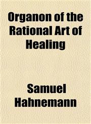 Organon of the Rational Art of Healing,1150366478,9781150366475