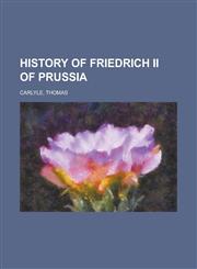 History of Friedrich II of Prussia Volume 02,1153627922,9781153627924