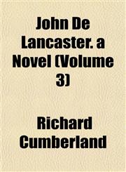 John De Lancaster. a Novel (Volume 3),1152981803,9781152981805