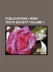 Publications | Irish Texts Society Volume 1,1231210877,9781231210871