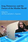 Iraq, Democracy and the Future of the Muslim World,0415582288,9780415582285