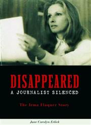 Disappeared A Journalist Silenced : the Irma Flaquer Story,1580051138,9781580051132