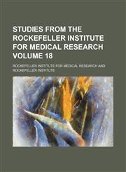 Studies from the Rockefeller Institute for Medical Research Volume 18,1130851516,9781130851519