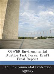 Oswer Environmental Justice Task Force, Draft Final Report,1289211507,9781289211509