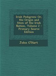 Irish Pedigrees Or, the Origin and Stem of the Irish Nation, Volume 2 - Primary Source Edition,1294769774,9781294769774
