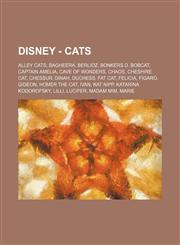 Disney - Cats Alley cats, Bagheera, Berlioz, Bonkers D. Bobcat, Captain Amelia, Cave of Wonders, Chaos, Cheshire Cat, Chessur, Dinah, Duchess, Fat Cat, Felicia, Figaro, Gideon, Homer the Cat, Ivan, Kat Nipp, Katarina Kodorofsky, Lilli, Lucifer, Madam Mim,1234753847,9781234753849