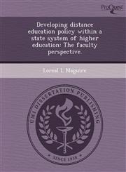 Developing distance education policy within a state system of higher education The faculty perspective.,1248997948,9781248997949