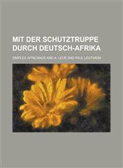 Mit Der Schutztruppe Durch Deutsch-Afrika,1153526530,9781153526531