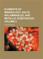 Elements of Mineralogy (Volume 2);  Salts, inflammables, and metallic substances,115394474X,9781153944748