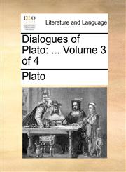 Dialogues of Plato ...  Volume 3 of 4,1140970631,9781140970637