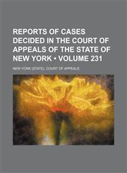 Reports of Cases Decided in the Court of Appeals of the State of New York (Volume 231),1154141691,9781154141696