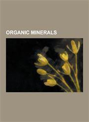 Organic Minerals Coal, Oil Shale, Oxalate Minerals, Carbon, Guanine, Coke, Coal Tar, Bituminous Coal, Peat, Lignite, Coal Mining, Oil S,1230580271,9781230580272