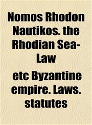 Nomos Rhodon Nautikos. the Rhodian Sea-Law,1151756679,9781151756671