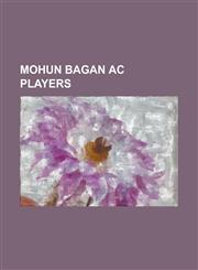 Mohun Bagan AC Players Anupam Sarkar, Anwar Ali (Footballer), Ashim Biswas, Baichung Bhutia, Biswajit Saha, Chima Okorie, Daljit Singh, Danie,1156089530,9781156089538