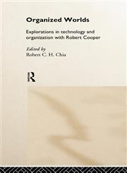 Organized Worlds Essays in Technology and Organization with Robert Cooper,0415127564,9780415127561