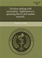 Decision making with uncertainty Applications to queueing theory and market research.,124361336X,9781243613363