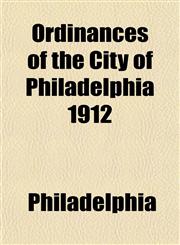 Ordinances of the City of Philadelphia 1912,1153241609,9781153241601