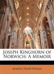 Joseph Kinghorn of Norwich A Memoir,1142788725,9781142788728