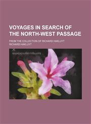 Voyages in search of the North-west passage; from the collection of Richard Hakluyt,1150197455,9781150197451
