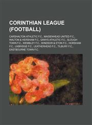 Corinthian League (football) Carshalton Athletic F.C., Maidenhead United F.C., Walton & Hersham F.C., Grays Athletic F.C., Slough Town F.C.,1234600943,9781234600945