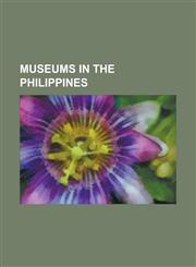Museums in the Philippines Art Museums and Galleries in the Philippines, Historic House Museums in the Philippines, Museums in Manila, Ripley's B,1155978714,9781155978710
