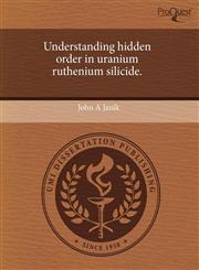 Understanding hidden order in uranium ruthenium silicide.,1243597429,9781243597427
