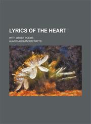 Lyrics of the heart; with other poems,1151057630,9781151057631