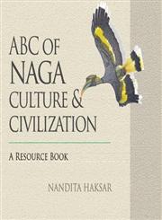 Abc of Naga Culture & Civilization A Resource Book 1st Edition,8192072207,9788192072203