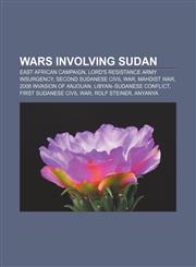 Wars involving Sudan East African Campaign, Lord's Resistance Army insurgency, Second Sudanese Civil War, Mahdist War,115767268X,9781157672685