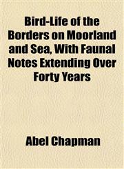 Bird-Life of the Borders on Moorland and Sea, With Faunal Notes Extending Over Forty Years,1152873253,9781152873254
