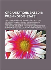 Organizations based in Washington (state) Credit unions based in Washington (state), Fire departments in Washington (state),1233163396,9781233163397