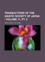 Transactions of the Asiatic Society of Japan (Volume 11, pt. 2),1154300544,9781154300543