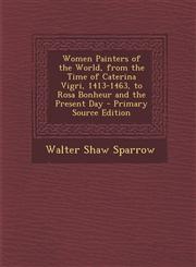 Women Painters of the World, from the Time of Caterina Vigri, 1413-1463, to Rosa Bonheur and the Present Day - Primary Source Edition,1295801299,9781295801299