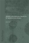 Jewish and Muslim Dialects of Moroccan Arabic (RoutledgeCurzon Arabic Studies),0700715142,9780700715145
