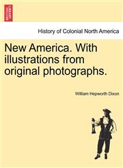 New America. With illustrations from original photographs.,1241317542,9781241317546