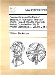 Commentaries on the laws of England. In four books. The sixth edition. Printed page for page with the last Oxford edition. By Sir William Blackstone, ...  Volume 2 of 4,1170497667,9781170497661