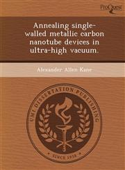 Annealing single-walled metallic carbon nanotube devices in ultra-high vacuum.,1243839678,9781243839671
